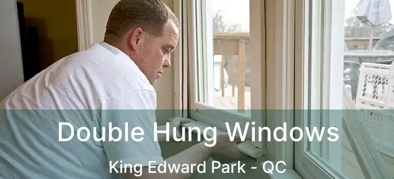  Double Hung Windows King Edward Park - QC