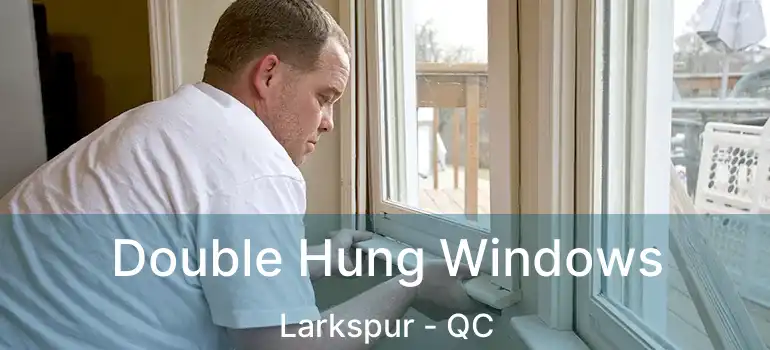  Double Hung Windows Larkspur - QC