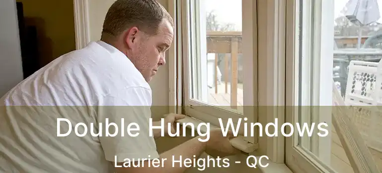  Double Hung Windows Laurier Heights - QC