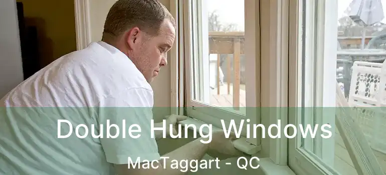  Double Hung Windows MacTaggart - QC