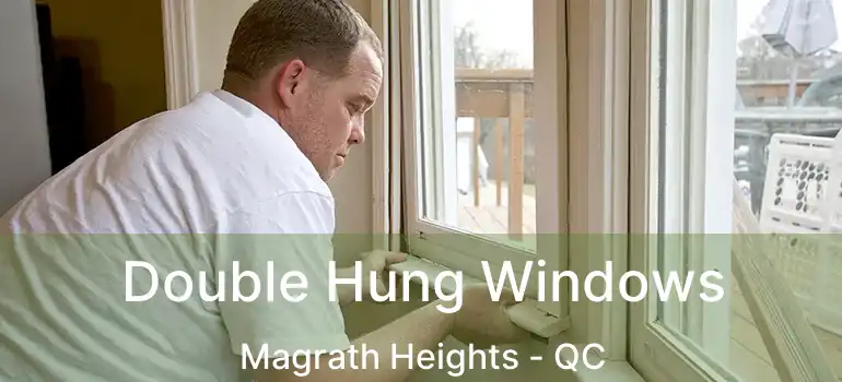  Double Hung Windows Magrath Heights - QC