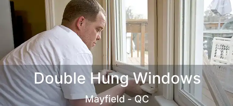  Double Hung Windows Mayfield - QC