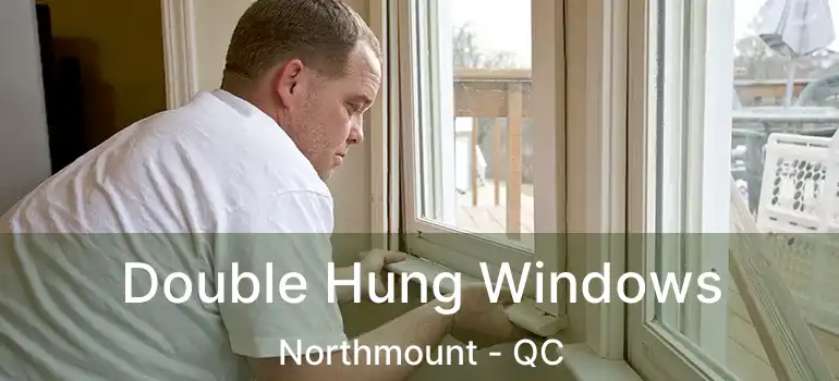 Double Hung Windows Northmount - QC