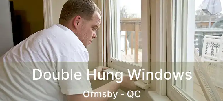  Double Hung Windows Ormsby - QC