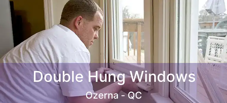  Double Hung Windows Ozerna - QC