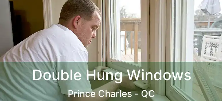  Double Hung Windows Prince Charles - QC