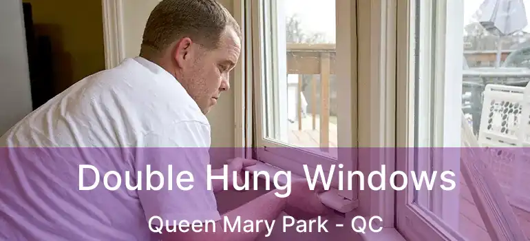  Double Hung Windows Queen Mary Park - QC