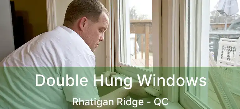  Double Hung Windows Rhatigan Ridge - QC