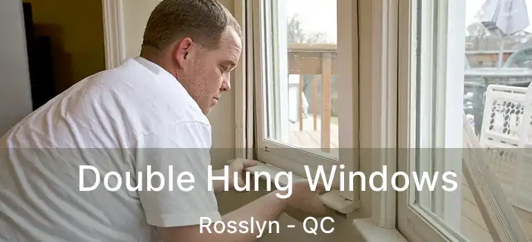 Double Hung Windows Rosslyn - QC