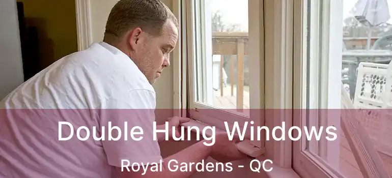  Double Hung Windows Royal Gardens - QC