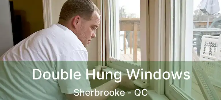  Double Hung Windows Sherbrooke - QC