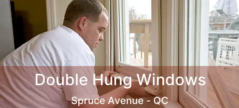 Double Hung Windows Spruce Avenue - QC