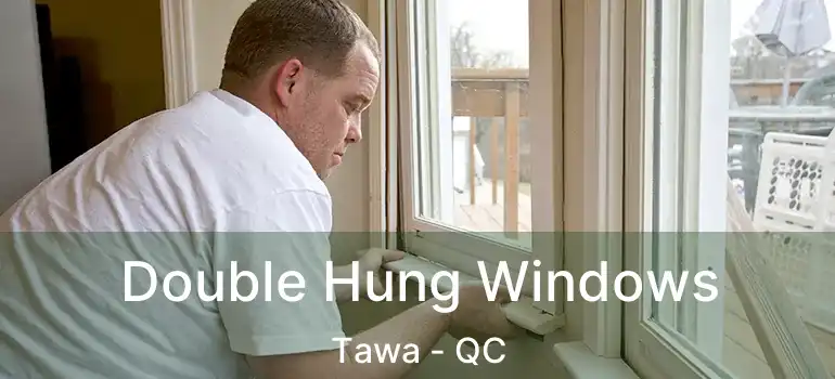  Double Hung Windows Tawa - QC