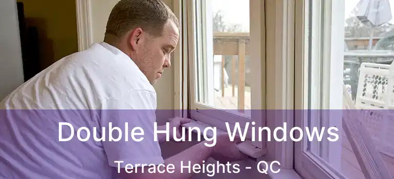 Double Hung Windows Terrace Heights - QC