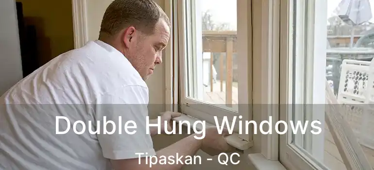  Double Hung Windows Tipaskan - QC