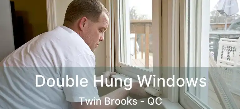  Double Hung Windows Twin Brooks - QC