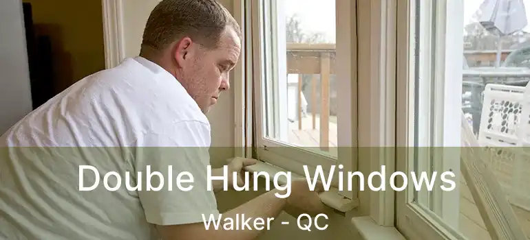  Double Hung Windows Walker - QC