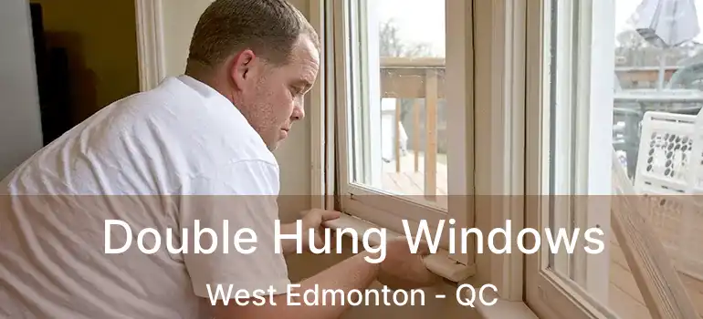  Double Hung Windows West Edmonton - QC