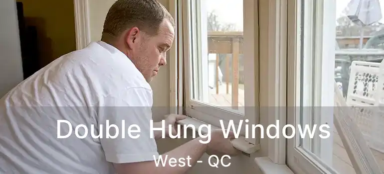  Double Hung Windows West - QC