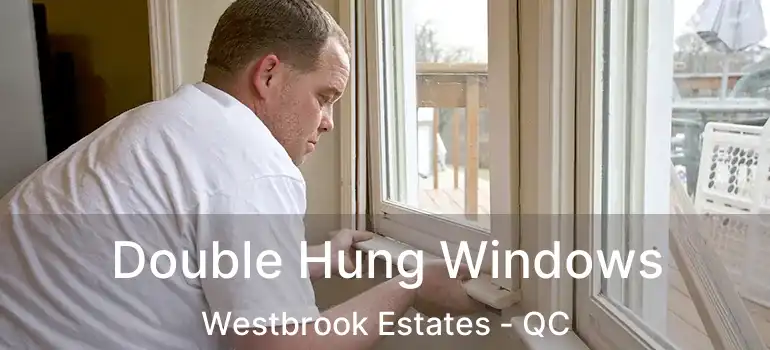  Double Hung Windows Westbrook Estates - QC