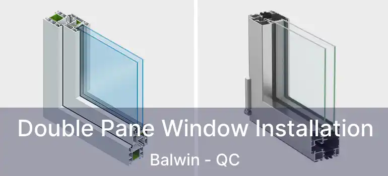  Double Pane Window Installation Balwin - QC