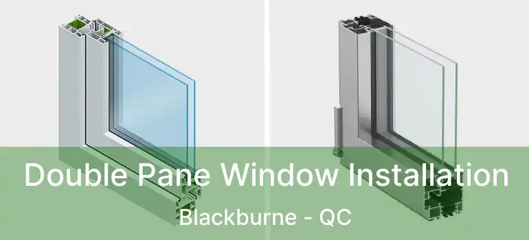  Double Pane Window Installation Blackburne - QC
