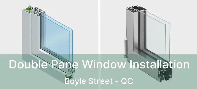  Double Pane Window Installation Boyle Street - QC
