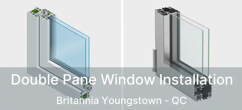  Double Pane Window Installation Britannia Youngstown - QC