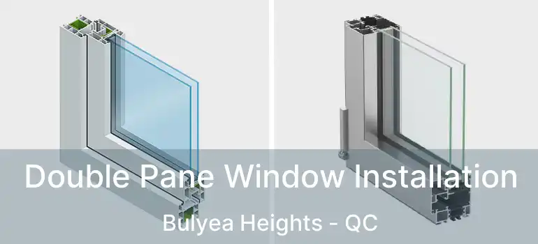  Double Pane Window Installation Bulyea Heights - QC