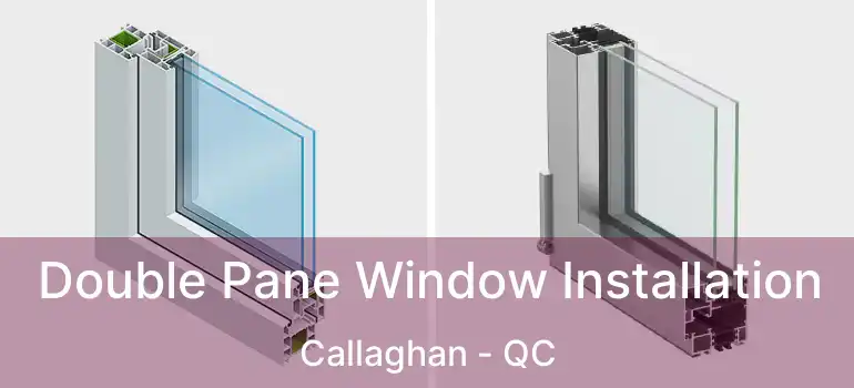  Double Pane Window Installation Callaghan - QC