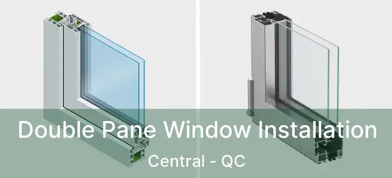  Double Pane Window Installation Central - QC