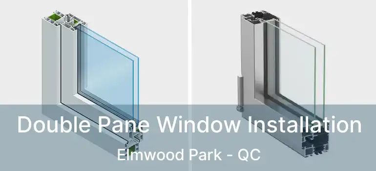  Double Pane Window Installation Elmwood Park - QC