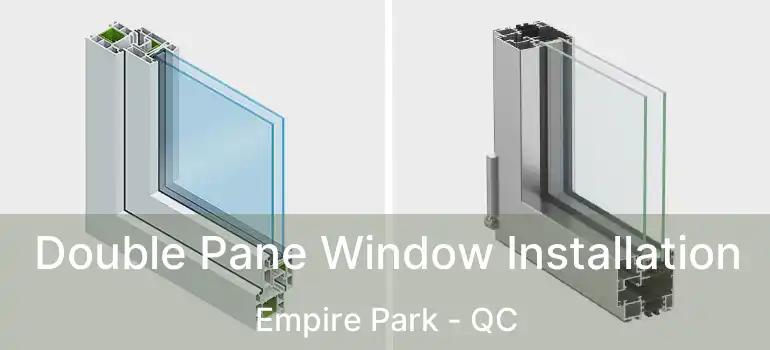  Double Pane Window Installation Empire Park - QC