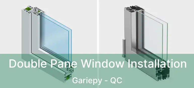  Double Pane Window Installation Gariepy - QC
