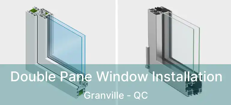  Double Pane Window Installation Granville - QC