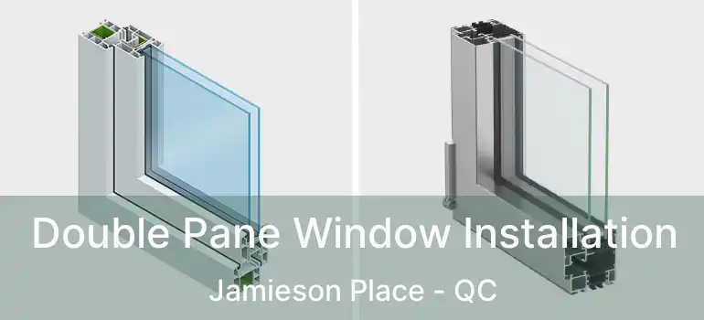  Double Pane Window Installation Jamieson Place - QC