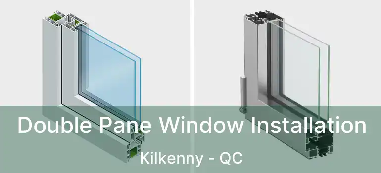 Double Pane Window Installation Kilkenny - QC