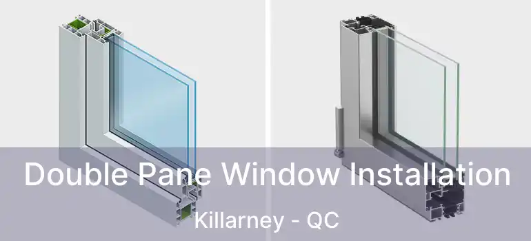  Double Pane Window Installation Killarney - QC