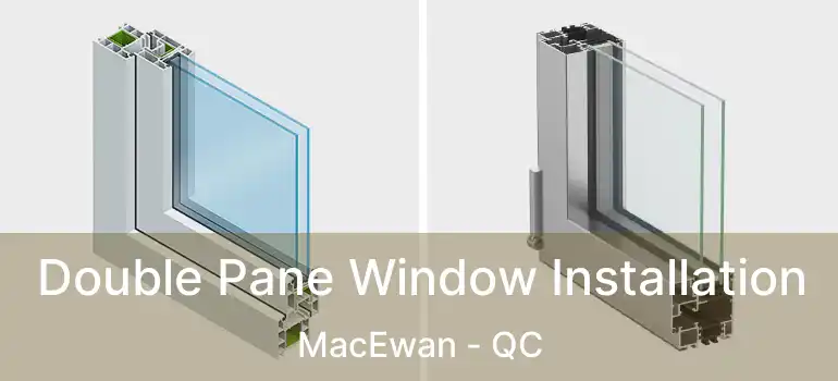 Double Pane Window Installation MacEwan - QC