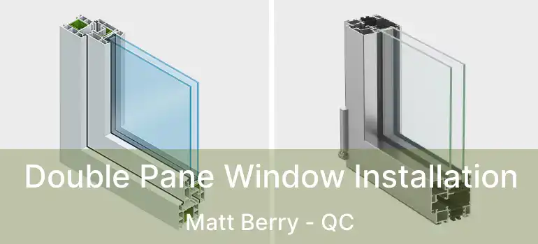  Double Pane Window Installation Matt Berry - QC