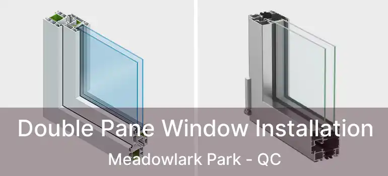  Double Pane Window Installation Meadowlark Park - QC