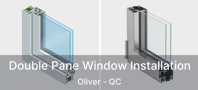  Double Pane Window Installation Oliver - QC