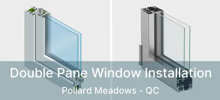  Double Pane Window Installation Pollard Meadows - QC