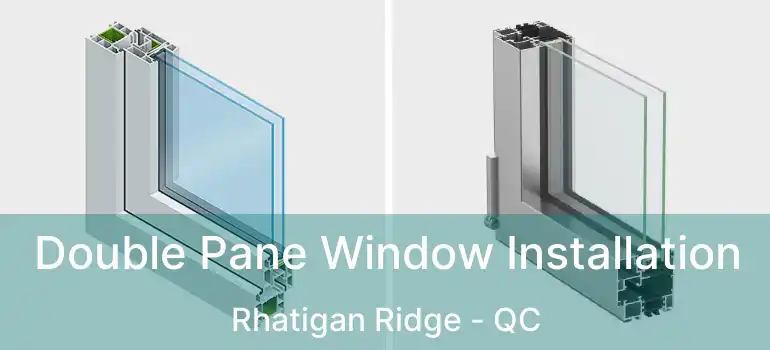  Double Pane Window Installation Rhatigan Ridge - QC