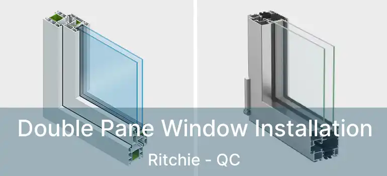  Double Pane Window Installation Ritchie - QC
