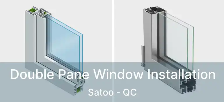  Double Pane Window Installation Satoo - QC