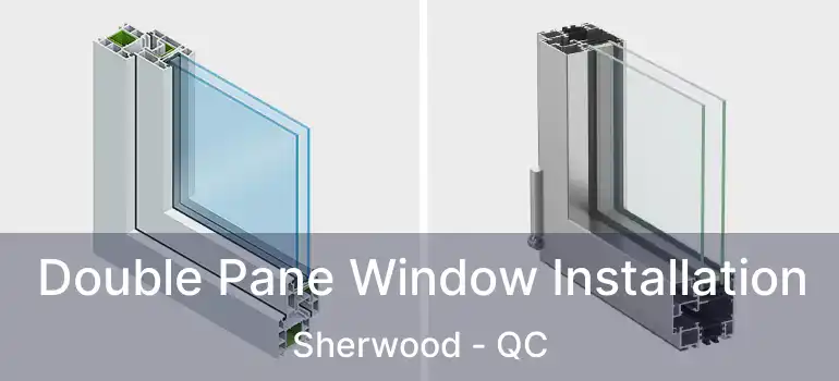  Double Pane Window Installation Sherwood - QC
