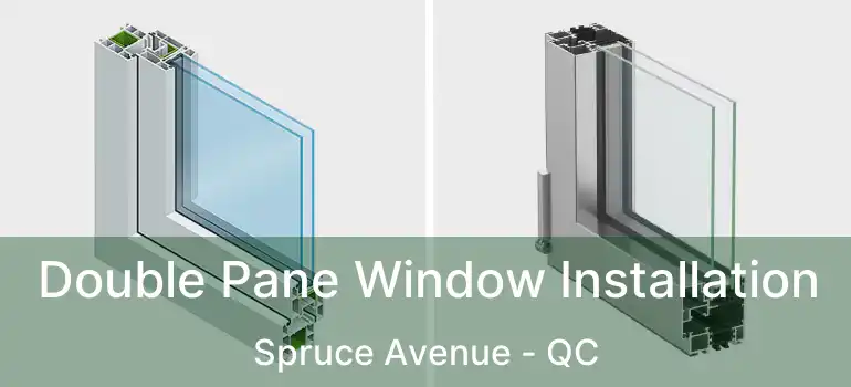  Double Pane Window Installation Spruce Avenue - QC