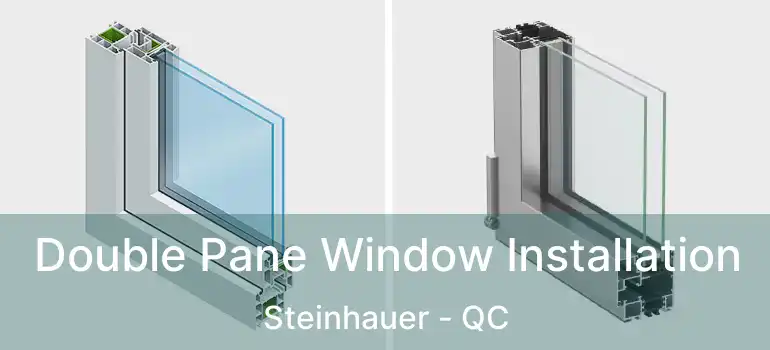  Double Pane Window Installation Steinhauer - QC
