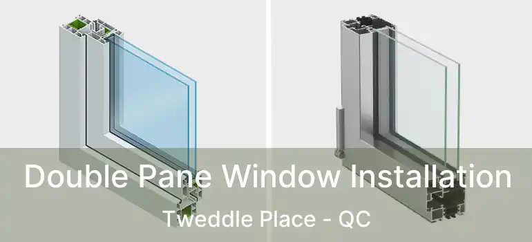  Double Pane Window Installation Tweddle Place - QC